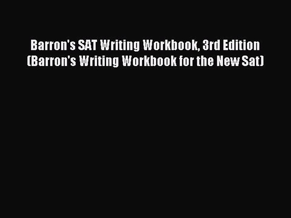 Read Barron's SAT Writing Workbook 3rd Edition (Barron's Writing Workbook for the New Sat)