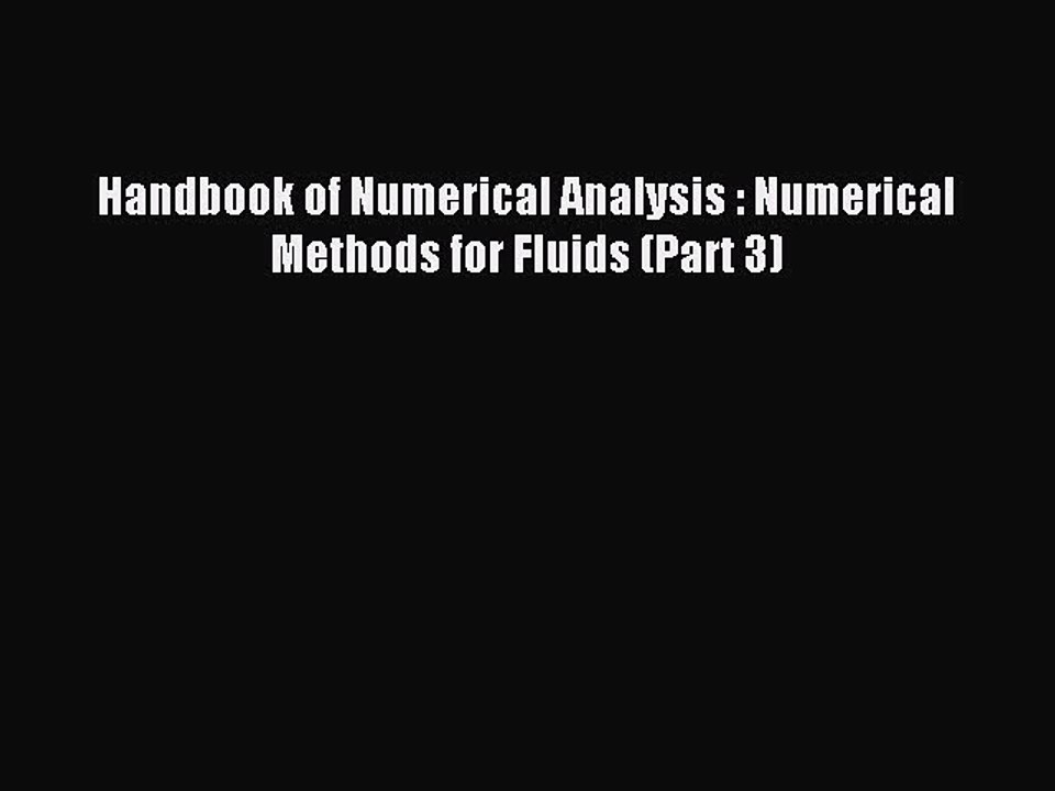 Read Handbook of Numerical Analysis : Numerical Methods for Fluids (Part 3) Ebook Free