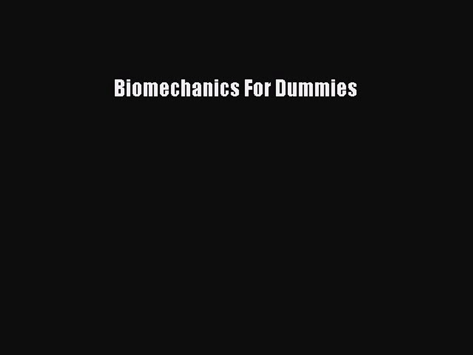 Read Biomechanics For Dummies Ebook Free