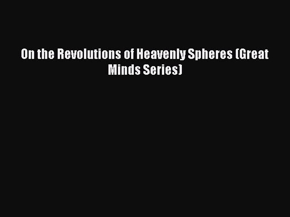 Read On the Revolutions of Heavenly Spheres (Great Minds Series) Ebook Free
