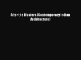 Download After the Masters (Contemporary Indian Architecture) Read Online