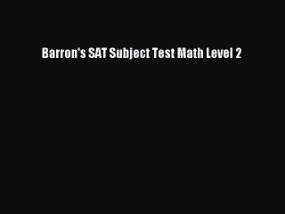 Read Barron's SAT Subject Test Math Level 2 Ebook Free