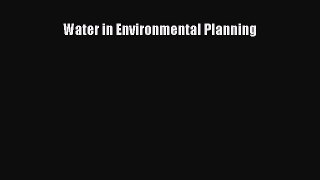 Read Water in Environmental Planning Ebook Free