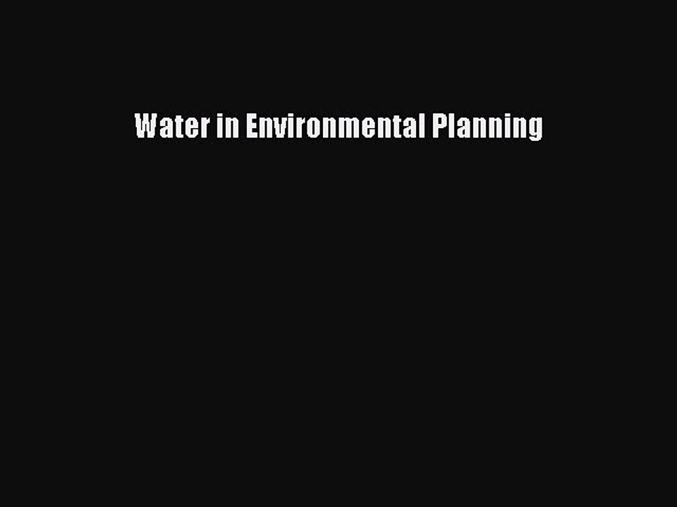 Read Water in Environmental Planning Ebook Free