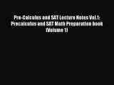 Download Pre-Calculus and SAT Lecture Notes Vol.1: Precalculus and SAT Math Preparation book