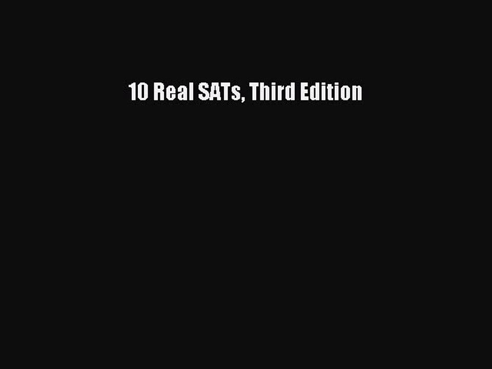Read 10 Real SATs Third Edition Ebook Free