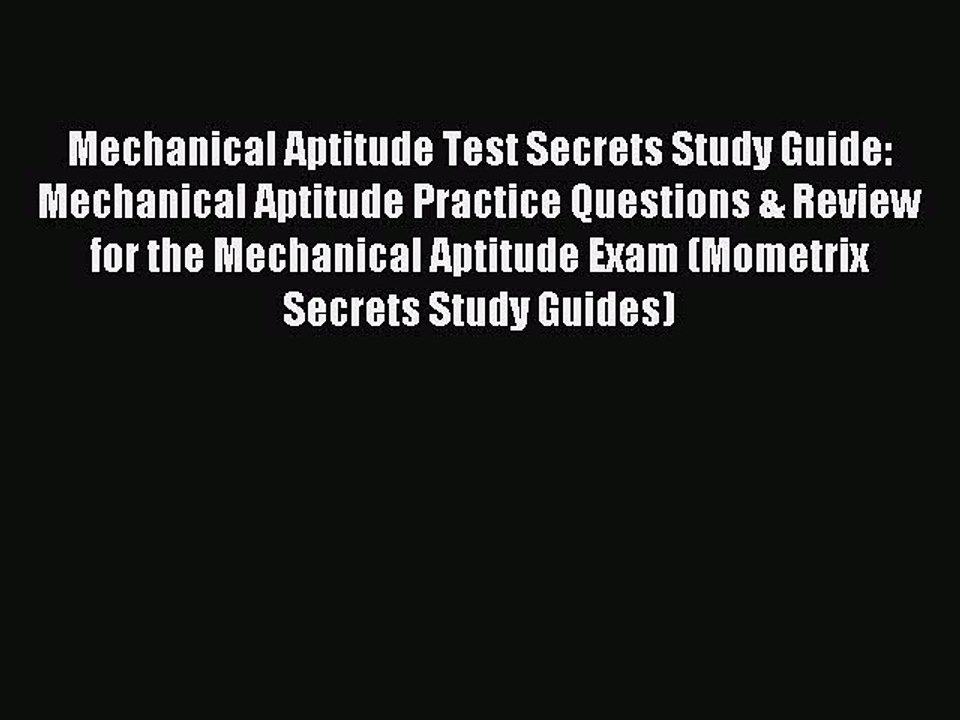 Read Mechanical Aptitude Test Secrets Study Guide: Mechanical Aptitude Practice Questions &
