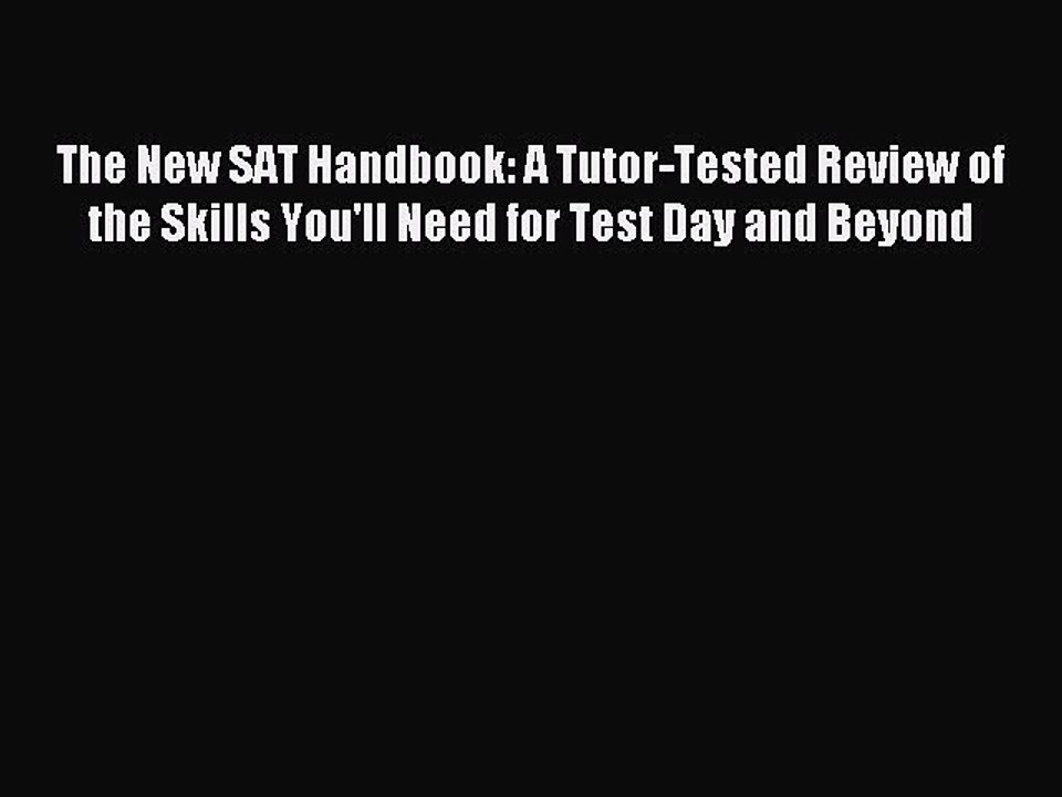 Read The New SAT Handbook: A Tutor-Tested Review of the Skills You'll Need for Test Day and