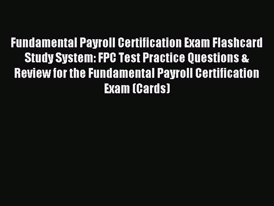 Download Fundamental Payroll Certification Exam Flashcard Study System: FPC Test Practice Questions