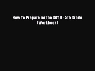Read How To Prepare for the SAT 9 - 5th Grade (Workbook) PDF Free