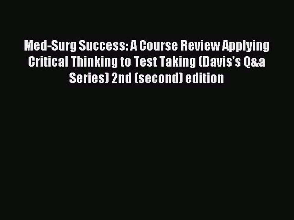 Read Med-Surg Success: A Course Review Applying Critical Thinking to Test Taking (Davis's Q&a