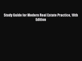 Read Study Guide for Modern Real Estate Practice 18th Edition Ebook Free