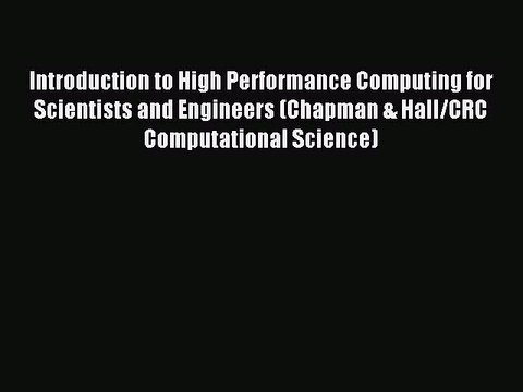 Read Introduction to High Performance Computing for Scientists and Engineers (Chapman & Hall/CRC