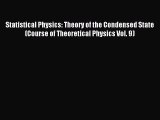Read Statistical Physics: Theory of the Condensed State (Course of Theoretical Physics Vol.