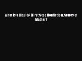 Read What Is a Liquid? (First Step Nonfiction States of Matter) PDF Online