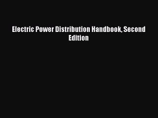 Read Electric Power Distribution Handbook Second Edition Ebook Free
