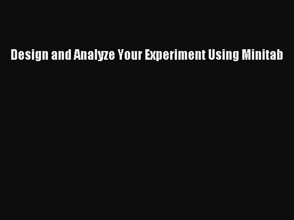Download Design and Analyze Your Experiment Using Minitab Ebook Online