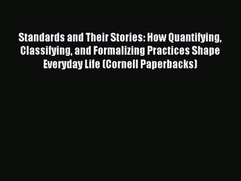 Read Standards and Their Stories: How Quantifying Classifying and Formalizing Practices Shape