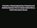Read Principles of Naval Engineering: Propulsion and Auxiliary Systems (The U.S. Naval Institute