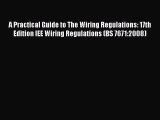 [PDF] A Practical Guide to The Wiring Regulations: 17th Edition IEE Wiring Regulations (BS