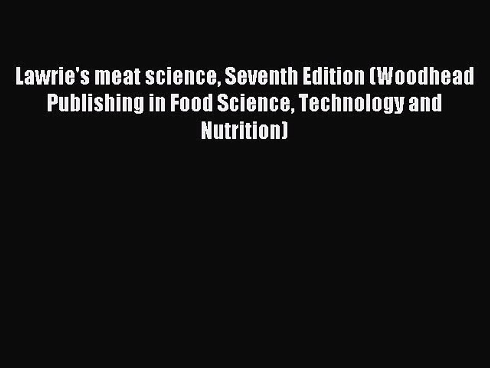Read Lawrie's meat science Seventh Edition (Woodhead Publishing in Food Science Technology