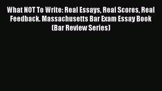 Read What NOT To Write: Real Essays Real Scores Real Feedback. Massachusetts Bar Exam Essay