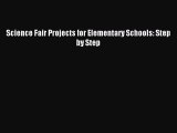 Download Science Fair Projects for Elementary Schools: Step by Step PDF Free