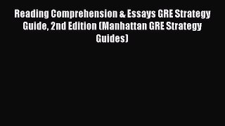 Read Reading Comprehension & Essays GRE Strategy Guide 2nd Edition (Manhattan GRE Strategy