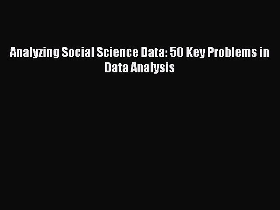 Download Analyzing Social Science Data: 50 Key Problems in Data Analysis PDF Free