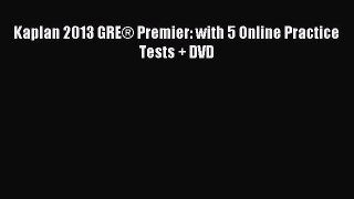 Download Kaplan 2013 GRE® Premier: with 5 Online Practice Tests + DVD PDF Online