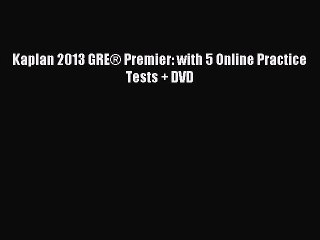Download Kaplan 2013 GRE® Premier: with 5 Online Practice Tests + DVD PDF Online