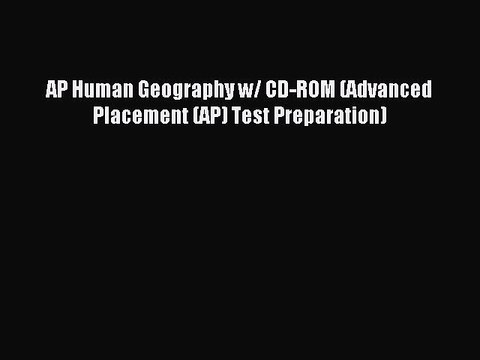 Read AP Human Geography w/ CD-ROM (Advanced Placement (AP) Test Preparation) PDF Free