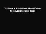 [PDF] The Sound of Broken Glass: A Novel (Duncan Kincaid/Gemma James Novels) [Read] Online