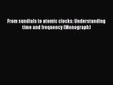 Download From sundials to atomic clocks: Understanding time and frequency (Monograph) Ebook