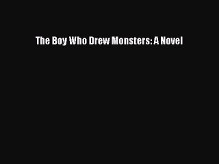 Download The Boy Who Drew Monsters: A Novel PDF