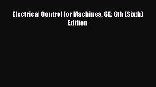 [Download] Electrical Control for Machines 6E: 6th (Sixth) Edition# [Read] Online