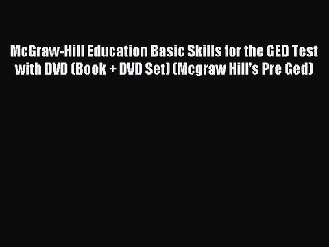Read McGraw-Hill Education Basic Skills for the GED Test with DVD (Book + DVD Set) (Mcgraw