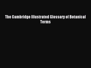 Download The Cambridge Illustrated Glossary of Botanical Terms PDF Online