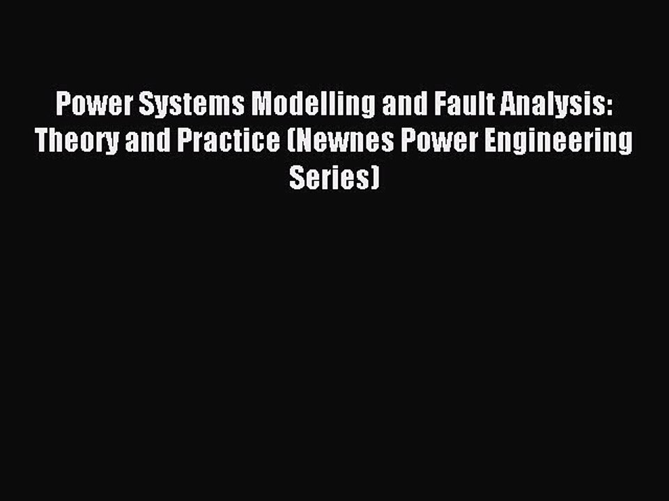 Download Power Systems Modelling and Fault Analysis: Theory and Practice (Newnes Power Engineering