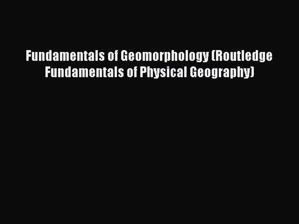 Read Fundamentals of Geomorphology (Routledge Fundamentals of Physical Geography) Ebook Free