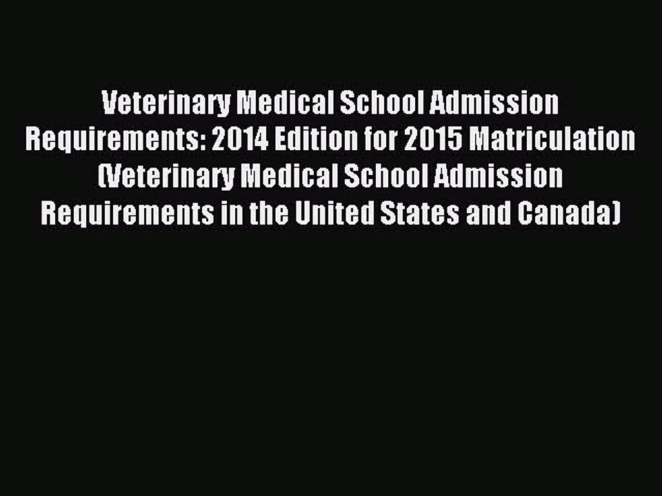 Read Veterinary Medical School Admission Requirements: 2014 Edition for 2015 Matriculation