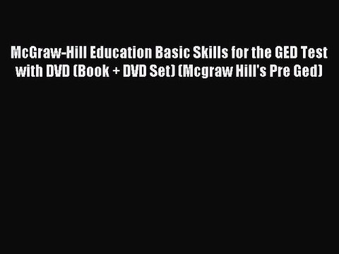 Read McGraw-Hill Education Basic Skills for the GED Test with DVD (Book + DVD Set) (Mcgraw