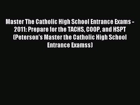 Read Master The Catholic High School Entrance Exams - 2011: Prepare for the TACHS COOP and