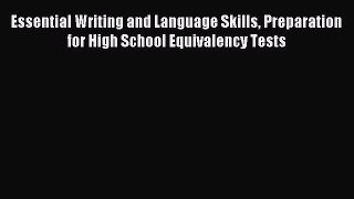 Download Essential Writing and Language Skills Preparation for High School Equivalency Tests