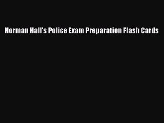 Download Norman Hall's Police Exam Preparation Flash Cards PDF Free