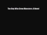 Download The Boy Who Drew Monsters: A Novel Ebook