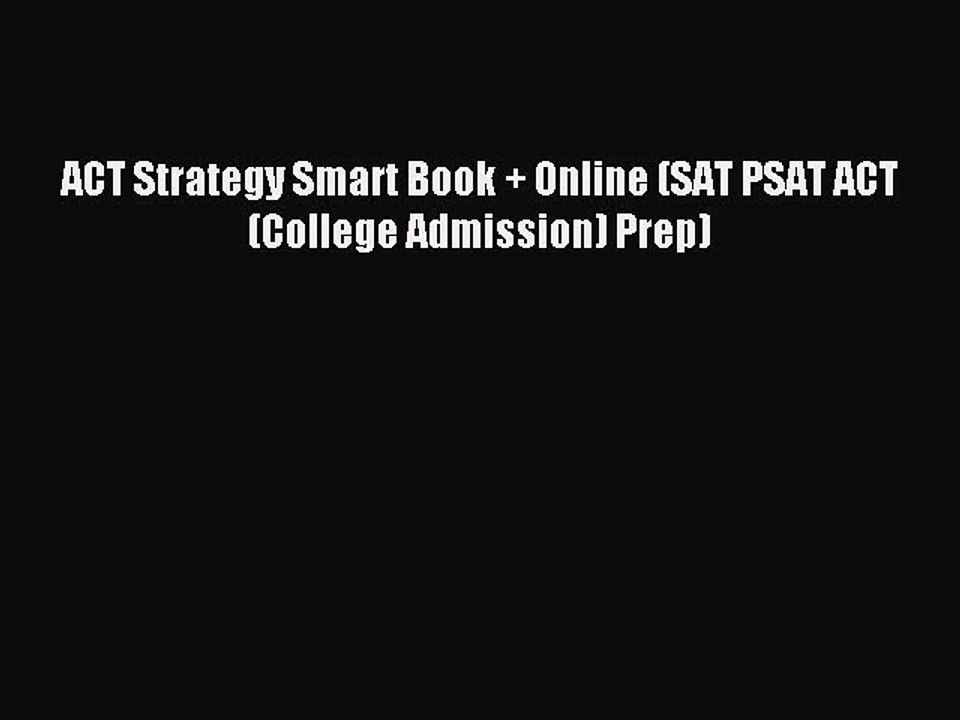 Read ACT Strategy Smart Book + Online (SAT PSAT ACT (College Admission) Prep) Ebook Free