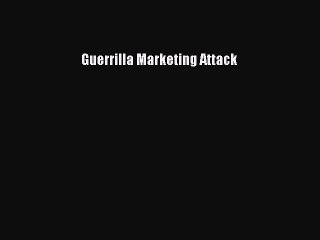 [PDF] Guerrilla Marketing Attack [Download] Full Ebook