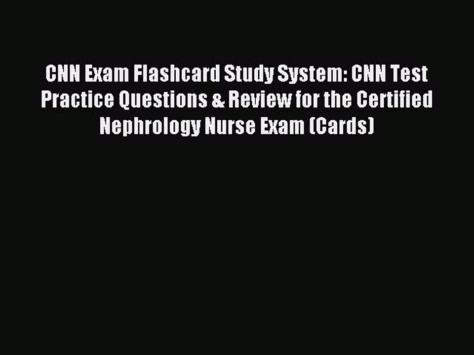 Read CNN Exam Flashcard Study System: CNN Test Practice Questions & Review for the Certified