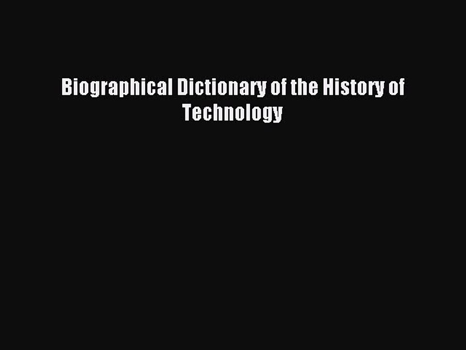 Download Biographical Dictionary of the History of Technology PDF Free